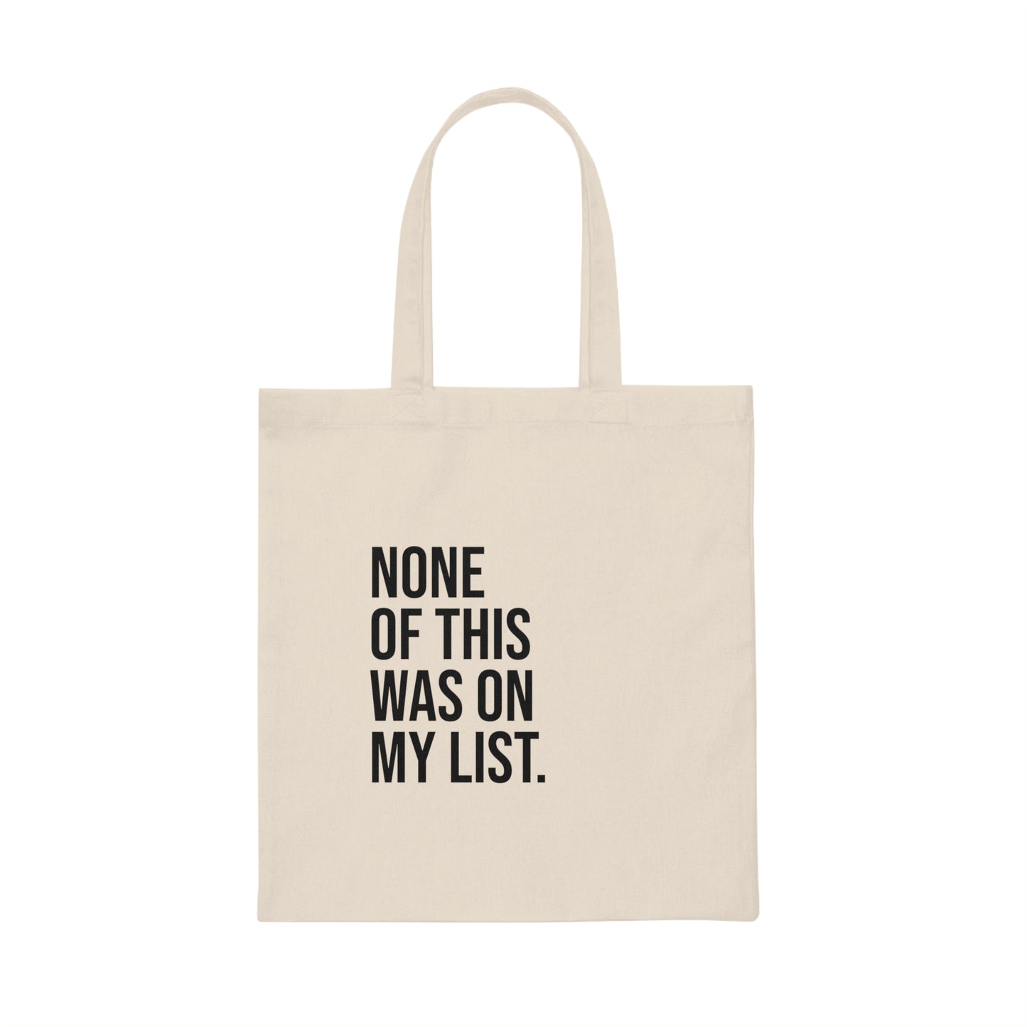 None of this was on my list Canvas Tote Bag