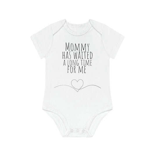 Mommy has waited a long time for me onesie