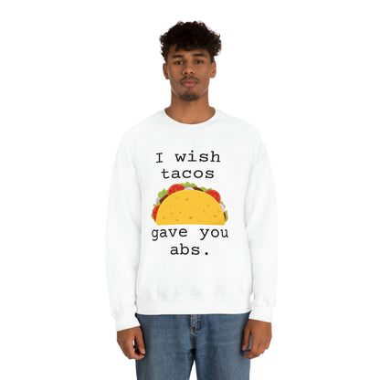 I wish tacos gave you abs Sweatshirt