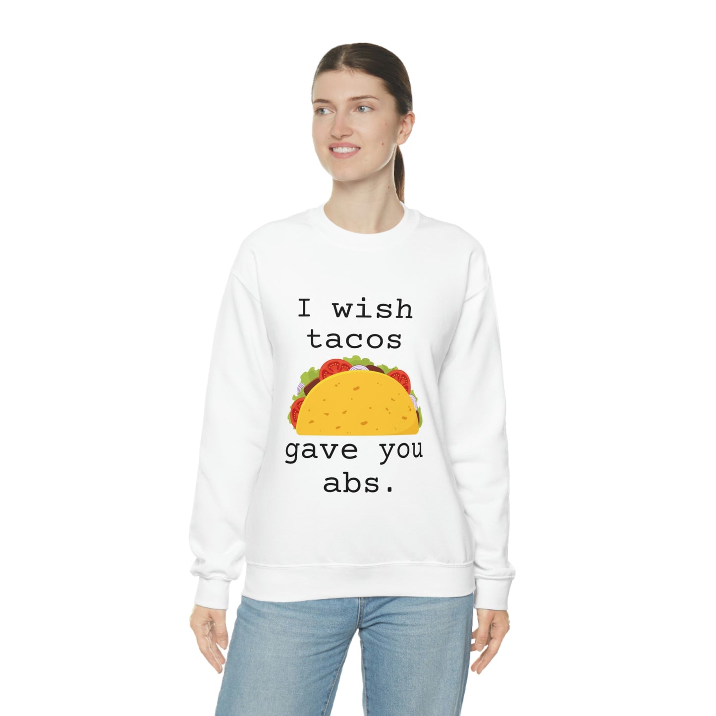 I wish tacos gave you abs Sweatshirt