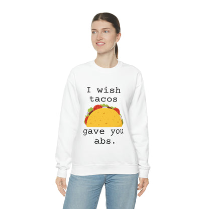 I wish tacos gave you abs Sweatshirt