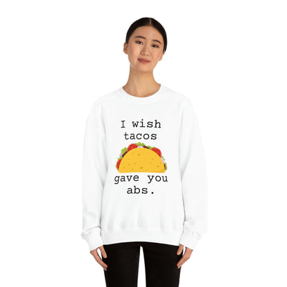 I wish tacos gave you abs Sweatshirt